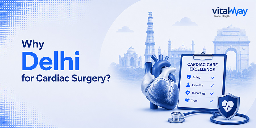 Why Delhi for Cardiac Surgery? Why Delhi for Cardiac Surgery?